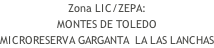 Zona LIC/ZEPA: MONTES DE TOLEDO MICRORESERVA GARGANTA  LA LAS LANCHAS